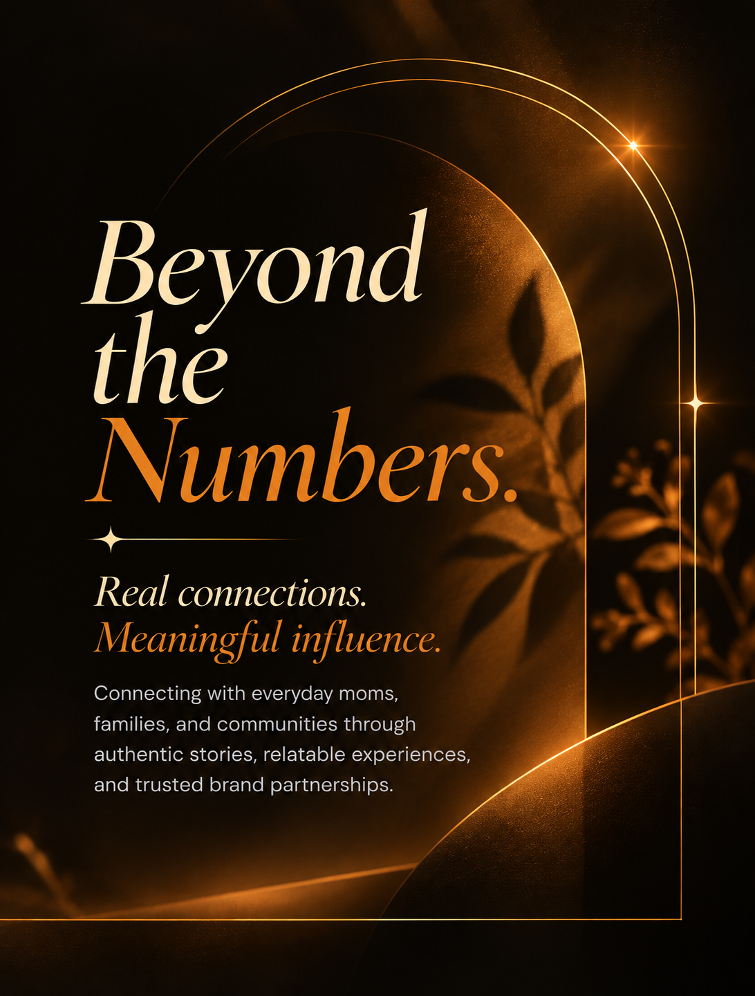 Beyond the Numbers. Real connections. Meaningful influence. Connecting with everyday moms, families, and communities through authentic stories, relatable experiences, and trusted brand partnerships.